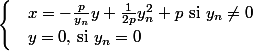 \begin{cases} & x=-\frac{p}{y_n}y + \frac{1}{2p}y_n^2+p\text{ si } y_n \neq 0 \\ &y=0 \text{, si } y_n=0 \end{cases}
